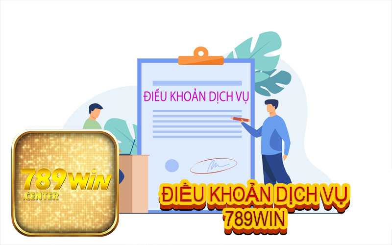Điều Khoản Dịch Vụ 789Win